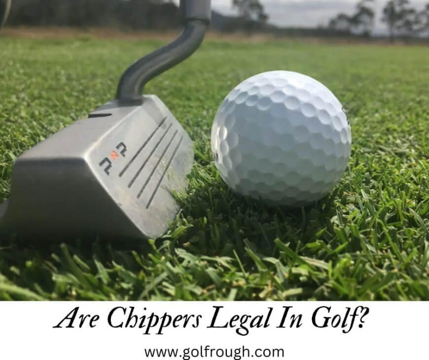 Are Chippers Legal In Golf