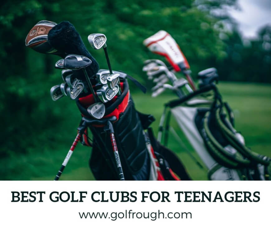 Best Golf Clubs For Teenagers