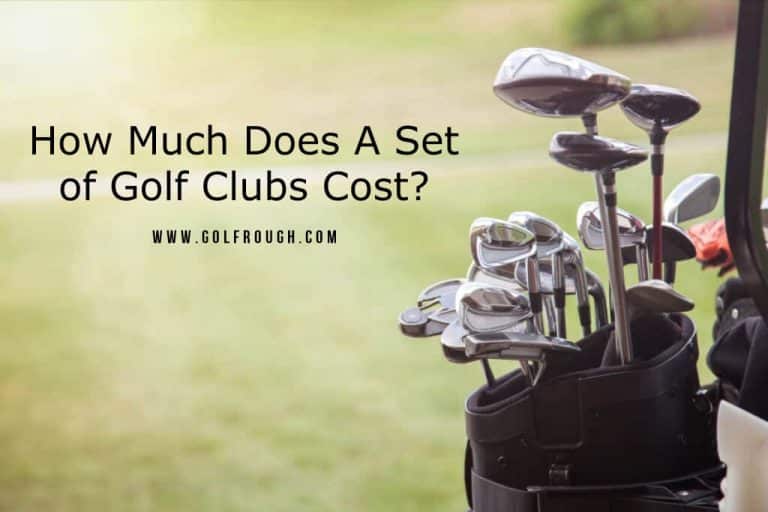 how-much-does-a-set-of-golf-clubs-cost-golf-rough