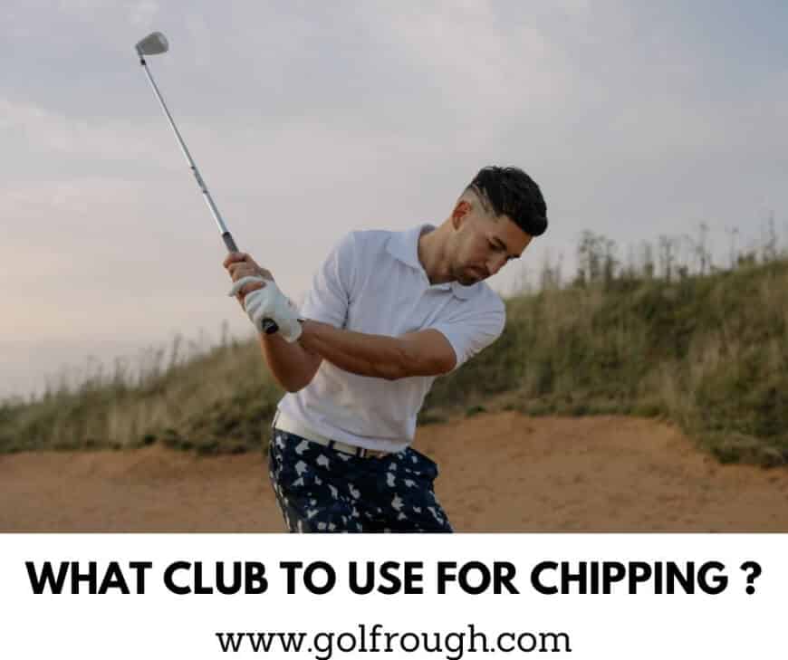 What Club To Use For Chipping