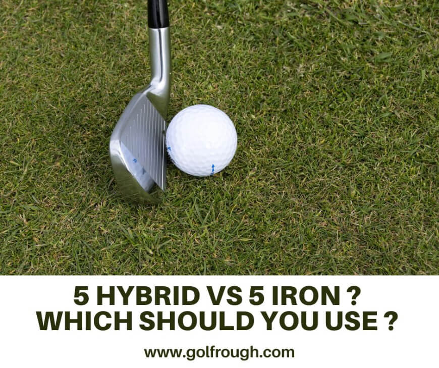 5 Hybrid vs 5 Iron
