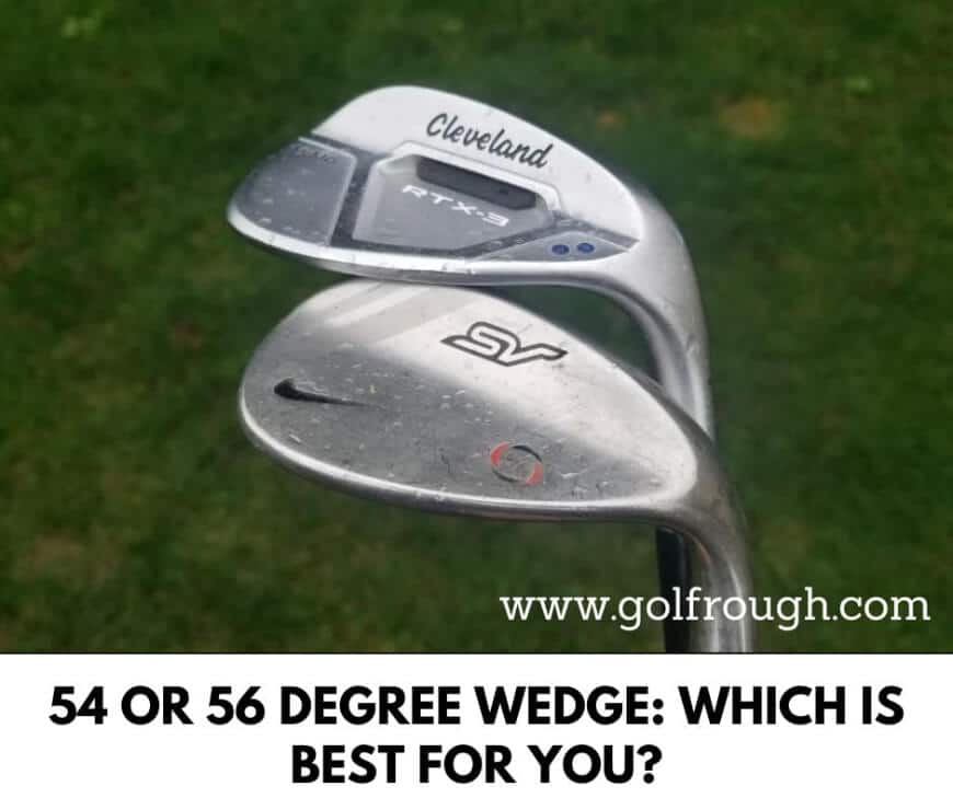 54 or 56 Degree Wedge