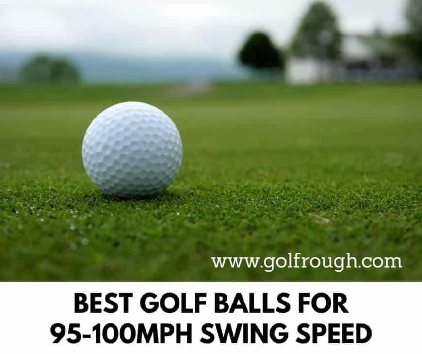 Best Golf Balls for 95-100mph Swing Speed