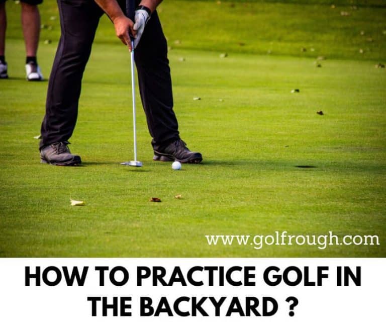 How To Practice Golf In The Backyard ? (17 Ways) - Golf Rough