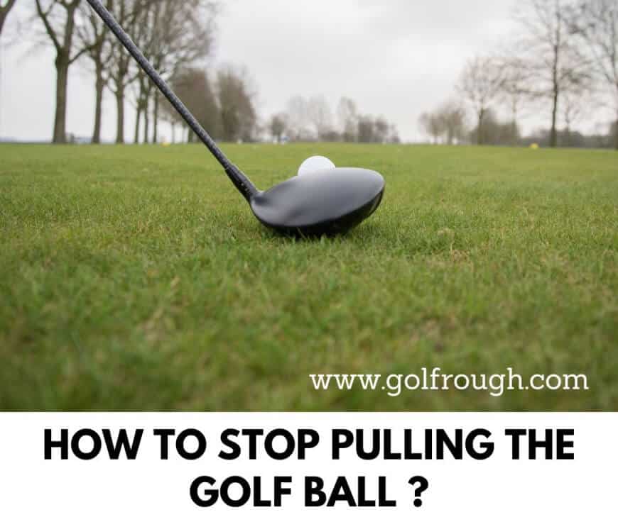 How To Stop Pulling The Golf Ball