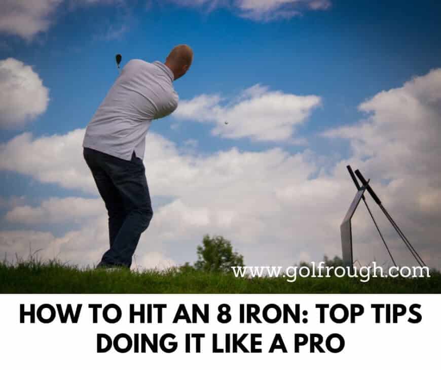 How To Hit An 8 Iron