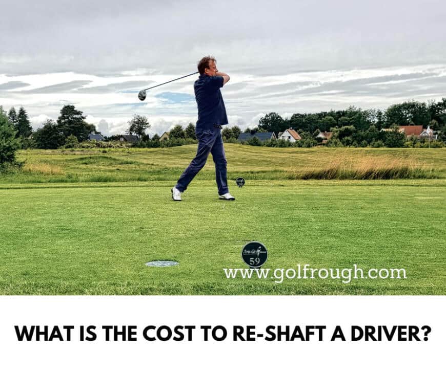 What Is The Cost to Re-Shaft A Driver