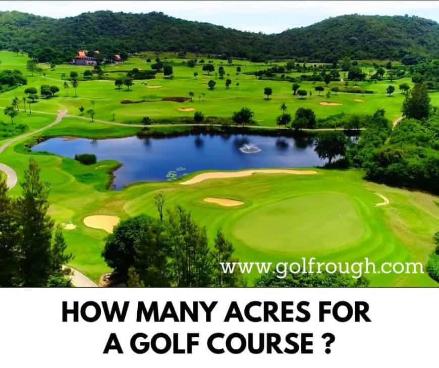 How Many Acres For A Golf Course Needed For 18 And 9 Holes Golf Rough